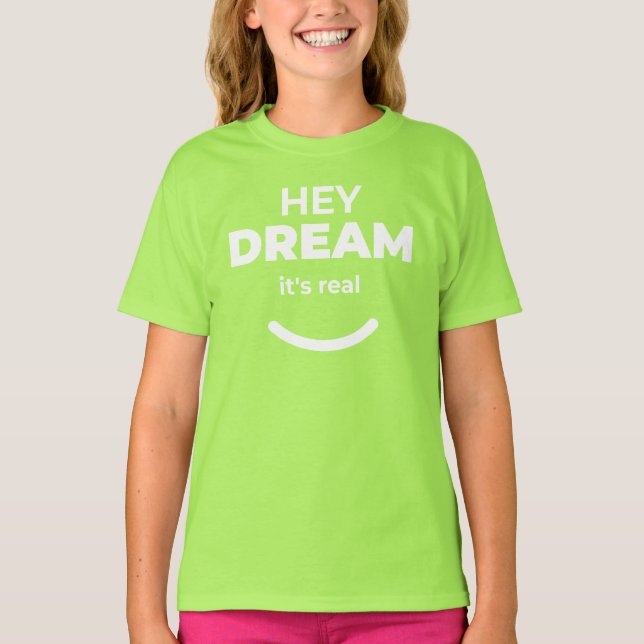 Hey Dream It’s Real Lime Green Kids Motivation Tee (Front)