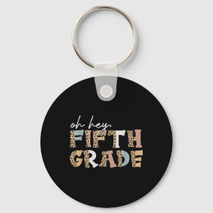 Hey Fifth Grade Leopard First Day Of School Back T Key Ring