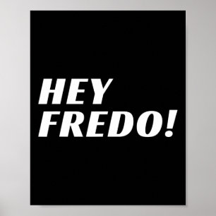 Hey Fredo (trump ) Poster