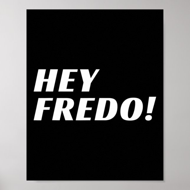 Hey Fredo (trump )  Poster (Front)