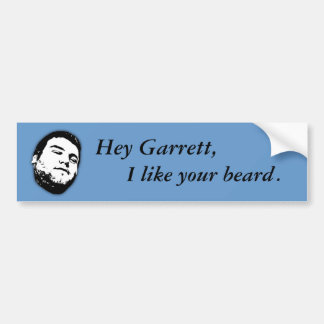 Hey Garrett... BUMPER STICKER