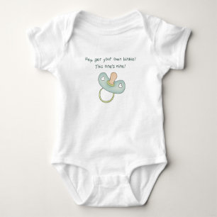 Hey, Get Your Own Binkie! This One's Mine! Baby Bodysuit
