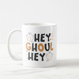 Hey Ghoul Hey Coffee Mug