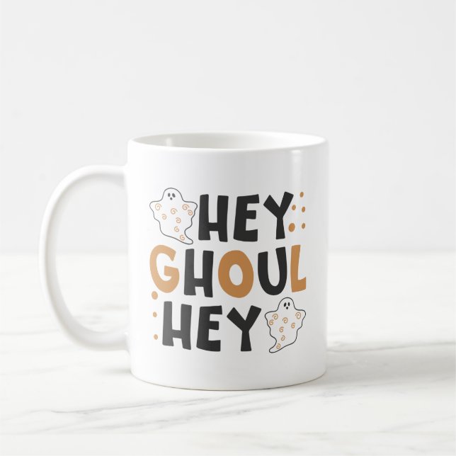 Hey Ghoul Hey  Coffee Mug  (Left)