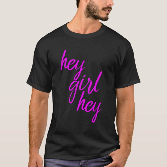Hey Girl Hey Nice Pink Clothing T-Shirt (Front)