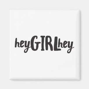 Hey girl Hey Quote Art Pop Culture Sayings Friends Magnet