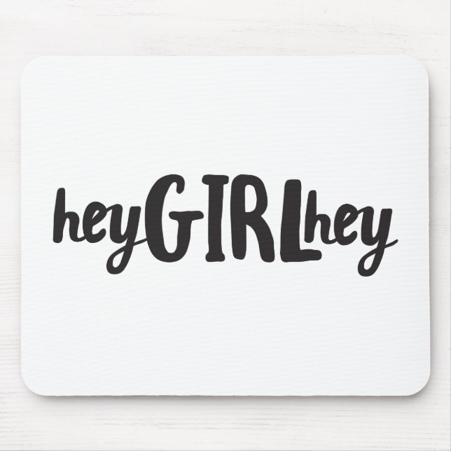 Hey girl Hey Quote Art Pop Culture Sayings Friends Mouse Mat (Front)