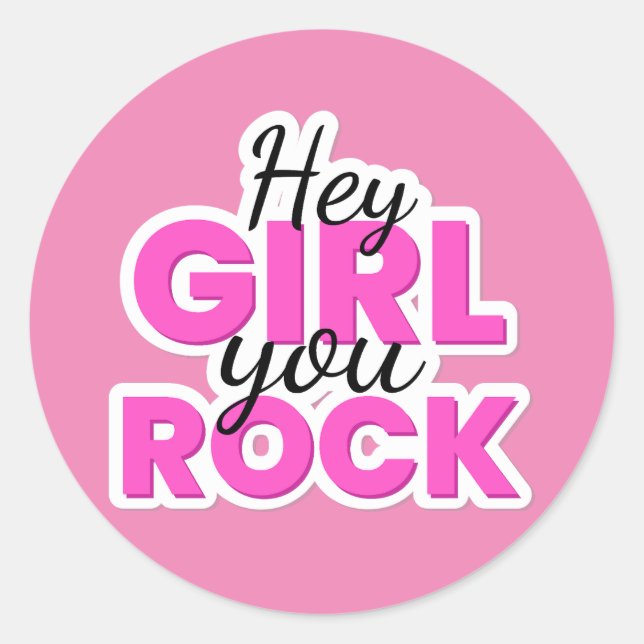 Hey Girl You Rock Text Design Classic Round Sticker (Front)
