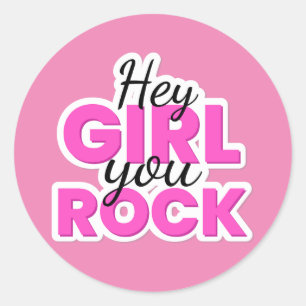 Hey Girl You Rock Text Design Classic Round Sticker