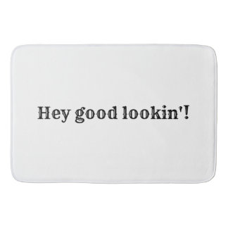 Hey good lookin'! bath mat