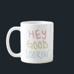 Hey Good Lookin' Mug<br><div class="desc">Hey Good Lookin' hand lettered mug pink,  green,  and blue is the perfect way to start your morning and enjoy coffee,  tea,  or any beverage of your choice.</div>
