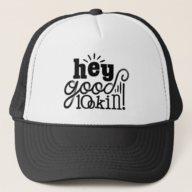 Hey Good Lookin Typographic Quote Art Design Trucker Hat (Front)
