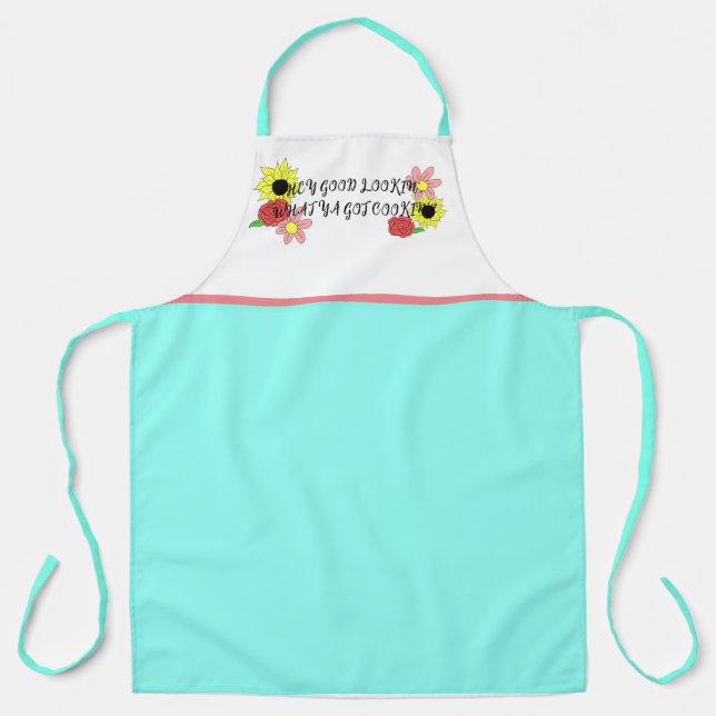 Hey Good Lookin What Ya Got Cookin Apron (Front)