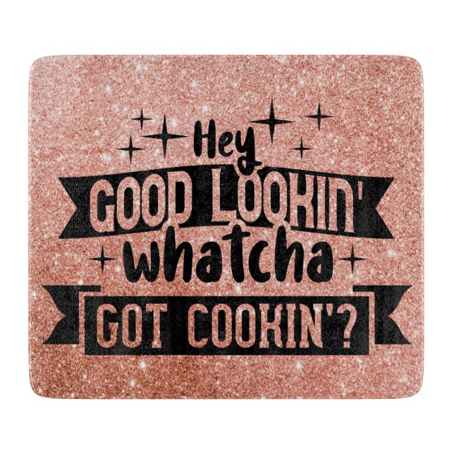Hey Good Looking Whatcha Got Cooking Funny Cutting Cutting Board (Front)