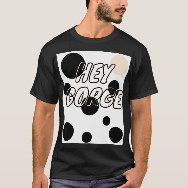 Hey Gorge Hey gorge Gottmik Gotmik Gottmik drag T-Shirt (Front)