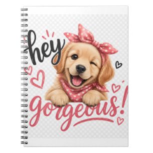 Hey Gorgeous Cute Dog Design Notebook