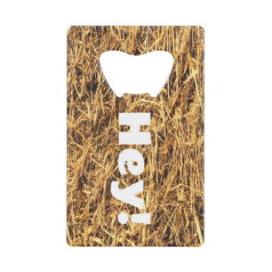 Hey!  Hay Bottle Opener Credit Card Size