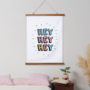 Hey Hey Hey Hanging Tapestry