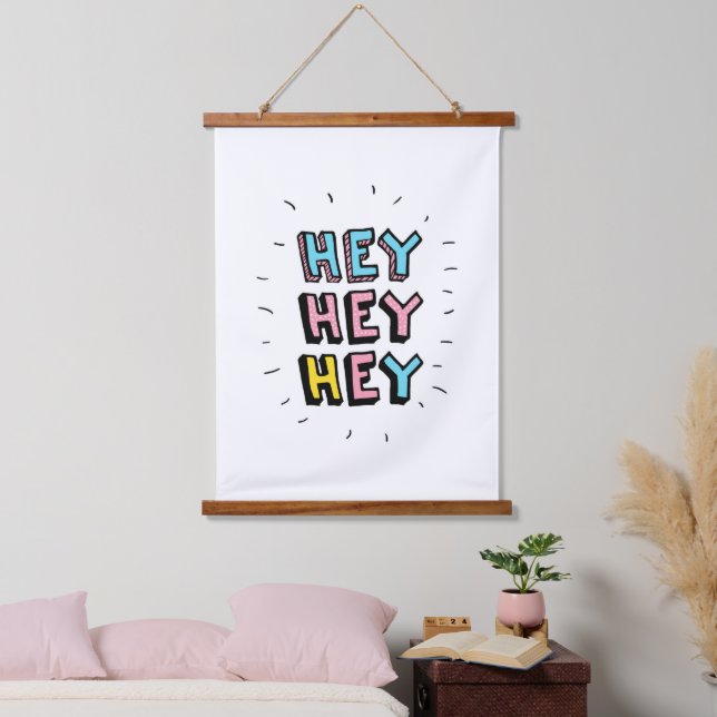 Hey Hey Hey Hanging Tapestry (Bedroom)