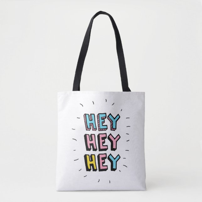 Hey Hey Hey Tote Bag (Front)