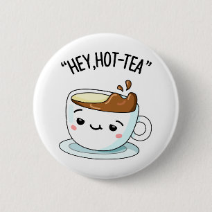 Hey Hot-Tea Funny Cuppa Tea Pun 6 Cm Round Badge