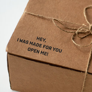 Hey, I was made for you, open me, Packaging   Rubber Stamp