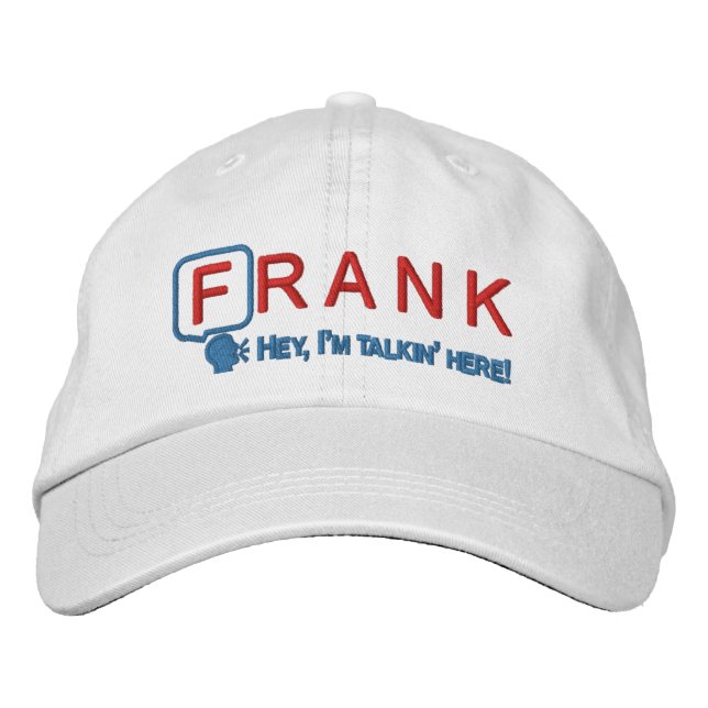 Hey, I'm Talkin' Here Hat (Front)