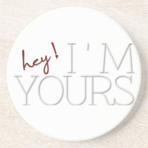 hey ! I'm Yours. valentine's day Coaster