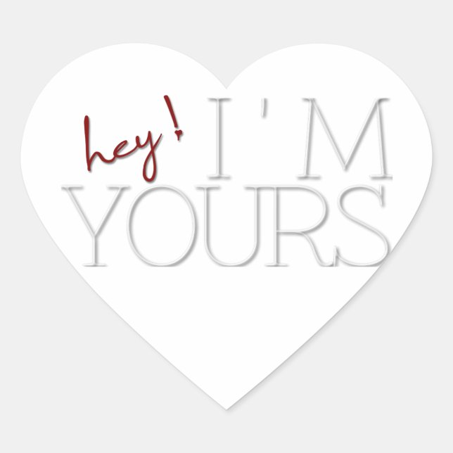 hey ! I'm Yours. valentine's day Heart Sticker (Front)