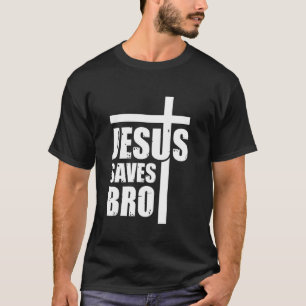 Hey Jesus Saves Bro T-Shirt