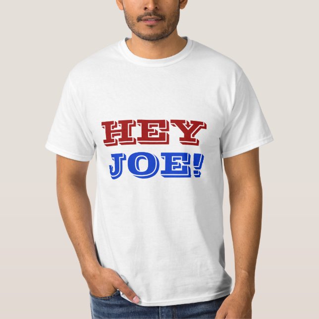 HEY, JOE! T-Shirt (Front)