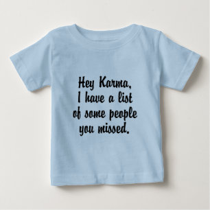 Hey Karma… Baby T-Shirt