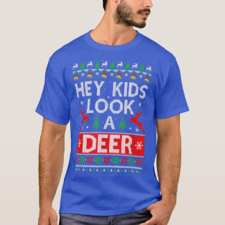 Hey Kids Look A Deer Family Ugly Xmas Christmas  T-Shirt