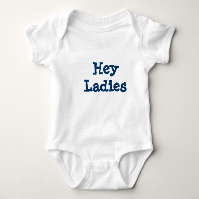 Hey Ladies Baby Bodysuit (Front)