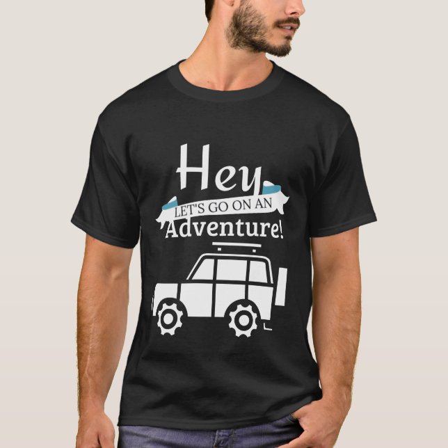 HEY LET S GO ON AN ADVENTURE CAMPING CAR girl T-Shirt (Front)