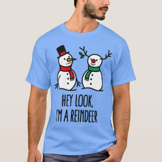 Hey look Im a rein Funny Christmas snowman gift T-Shirt