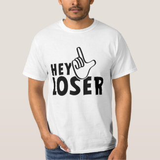 Hey loser. losers, mafkees, unnoble, neurd.... T-Shirt