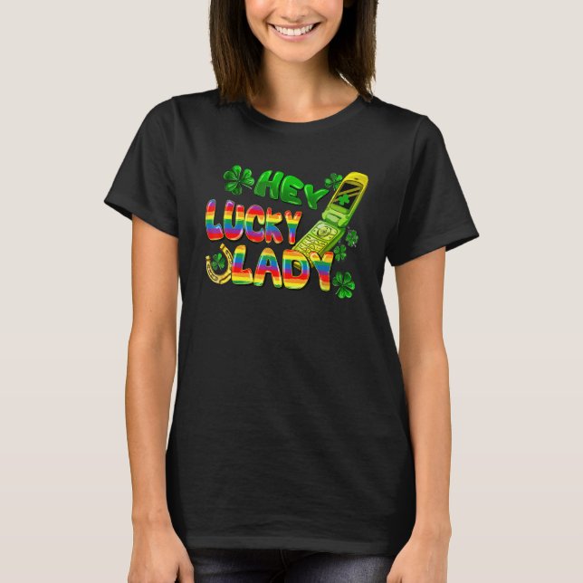 Hey lucky lady flip phone St Patricks Day Irish Lu T-Shirt (Front)