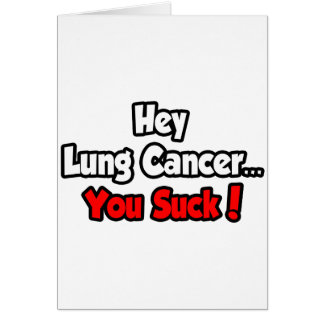 Hey Lung Cancer...You Suck!