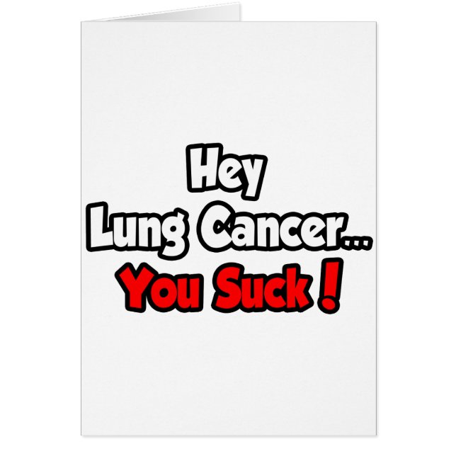 Hey Lung Cancer...You Suck! (Front)