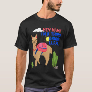 Hey Mama Im A Third Grade Llama School 3rd Graders T-Shirt