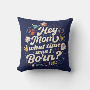 HEY MOM WHAT TIME WAS I BORN? ASTROLOGY BIRTH CUSHION