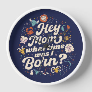 HEY MOM WHAT TIME WAS I BORN? ASTROLOGY BIRTH  WAT CLOCK