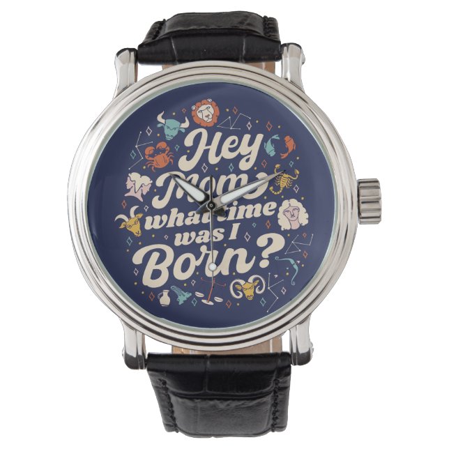 HEY MOM WHAT TIME WAS I BORN? ASTROLOGY BIRTH  WATCH (Front)