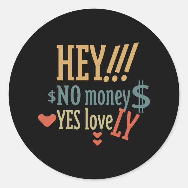 HEY!! NO MONEY YES LOVE(LOVELY) BY MASANSER CLASSIC ROUND STICKER (Front)