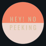 Hey! No Peeking Classic Round Sticker<br><div class="desc">Modern red and pink colour block gift tags that say "Hey! No Peeking".</div>