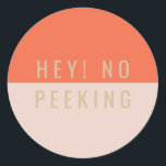 Hey! No Peeking Classic Round Sticker<br><div class="desc">Modern red and pink colour block gift tags that say "Hey! No Peeking".</div>
