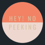 Hey! No Peeking Classic Round Sticker<br><div class="desc">Modern red and pink colour block gift tags that say "Hey! No Peeking".</div>