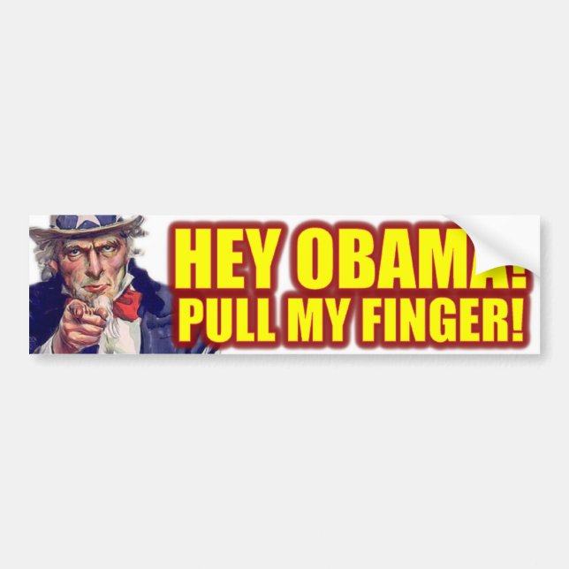 Hey Obama! Pull My Finger! Bumper Sticker (Front)