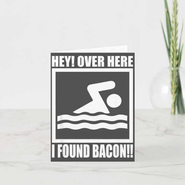 Hey Over Here I Found Bacon Funny Saying For Swimm Card (Front)